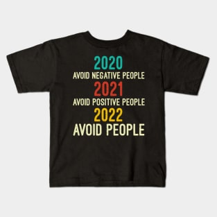 2020 Avoid Negative People | 2021 Avoid Positive People | 2022 Avoid People, Quarantine Shirt, Funny Tee, Covid Shirts, Sarcastic Kids T-Shirt